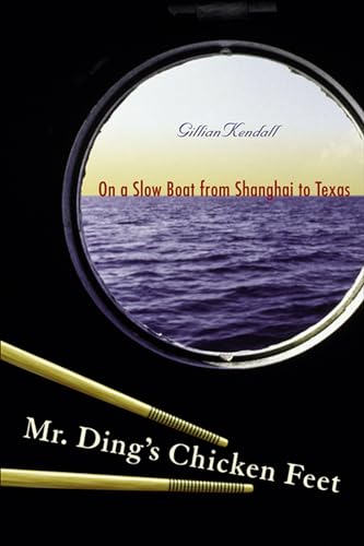 Stock image for Mr. Ding's Chicken Feet: On a Slow Boat from Shanghai to Texas for sale by ThriftBooks-Dallas