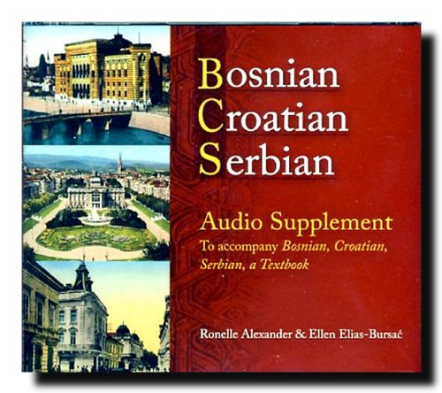 Bosnian, Croatian, Serbian Audio Supplement : To Accompany Bosnian, Croatian, Serbian, a Textbook - Alexander, Ronelle; Elias-Bursac, Ellen
