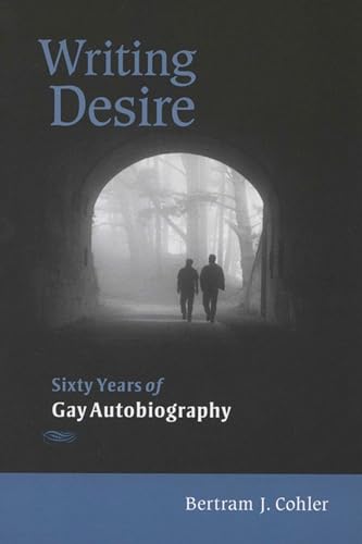 Writing desire :; sixty years of gay autobiography