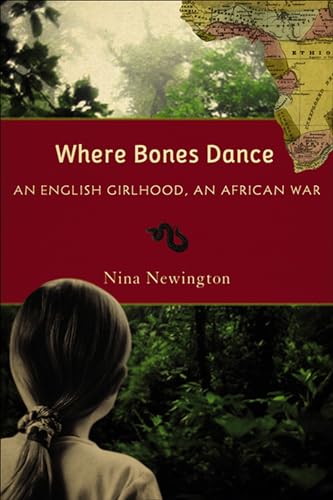 9780299222604: Where Bones Dance: An English Girlhood, an African War