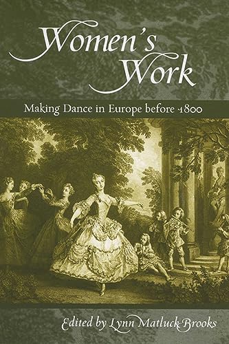 Imagen de archivo de Women's Work : Making Dance in Europe Before 1800 a la venta por Better World Books: West