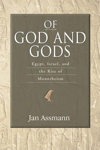 9780299225506: Of God and Gods: Egypt, Israel, and the Rise of Monotheism (George L. Mosse Series in the History of European Culture, Sexuality, and Ideas)