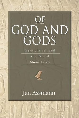 9780299225506: Of God and Gods: Egypt, Israel, and the Rise of Monotheism (George L. Mosse Series in the History of European Culture, Sexuality, and Ideas)