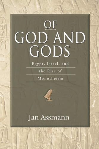 9780299225544: Of God and Gods: Egypt, Israel, and the Rise of Monotheism (George L. Mosse Series in the History of European Culture, Sexuality, and Ideas)