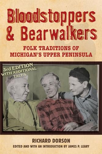 Beispielbild fr Bloodstoppers and Bearwalkers: Folk Traditions of Michigan  s Upper Peninsula zum Verkauf von BooksRun