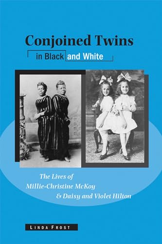 Stock image for Conjoined Twins in Black and White: The Lives of Millie-Christine McKoy and Daisy and Violet Hilton (Wisconsin Studies in Autobiography) for sale by Goodwill Books