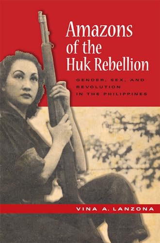 9780299230944: Amazons of the Huk Rebellion: Gender, Sex, and Revolution in the Philippines (New Perspectives in SE Asian Studies)