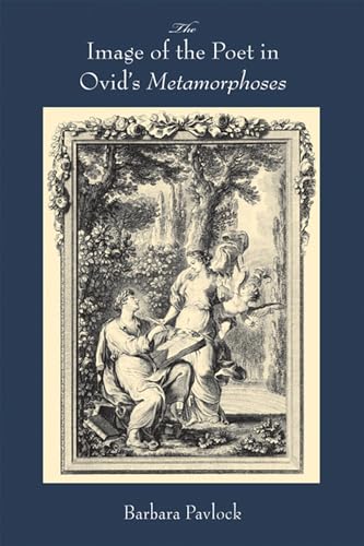 9780299231408: The Image of the Poet in Ovid's Metamorphoses (Wisconsin Studies in Classics)