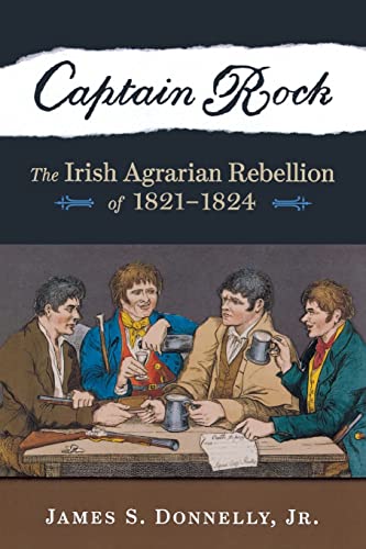 Captain Rock: The Irish Agrarian Rebellion of 1821-1824