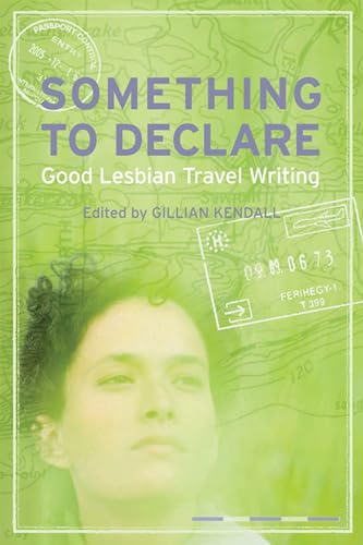 Stock image for Something to Declare: Good Lesbian Travel Writing for sale by ThriftBooks-Atlanta