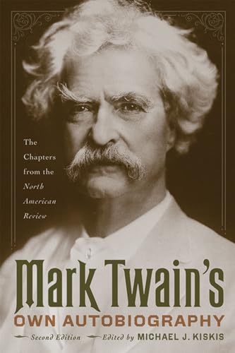 Mark Twain's Own Autobiography: The Chapters from the North American Review (Wisconsin Studies in Autobiography) - Twain, Mark