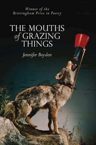 9780299235147: The Mouths of Grazing Things (Wisconsin Poetry Series)