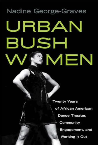 Stock image for Urban Bush Women: Twenty Years of African American Dance Theater, Community Engagement, and Working It Out (Studies in Dance History) for sale by Firefly Bookstore