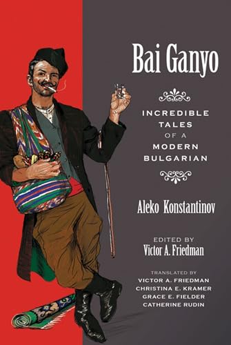 Imagen de archivo de Bai Ganyo: Incredible Tales of a Modern Bulgarian a la venta por Revaluation Books