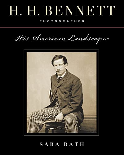 Stock image for H. H. Bennett, Photographer: His American Landscape for sale by Reliant Bookstore