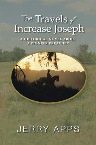 9780299247546: The Travels of Increase Joseph: A Historical Novel about a Pioneer Preacher
