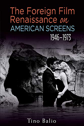 Imagen de archivo de The Foreign Film Renaissance on American Screens, 1946-1973 a la venta por Better World Books