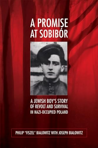 A Promise at Sobibór: A Jewish Boy's Story of Revolt and Survival in Nazi-Occupied Poland