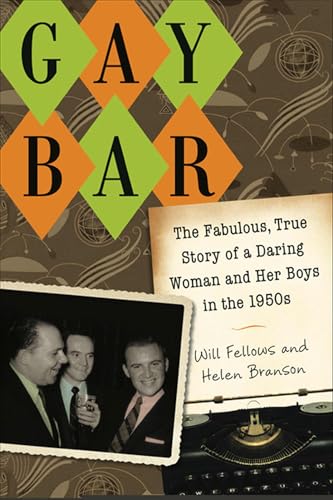 Stock image for Gay Bar: The Fabulous, True Story of a Daring Woman and Her Boys in the 1950s for sale by Ergodebooks