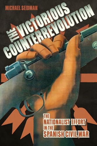 Victorious Counterrevolution - The Nationalist Effort in the Spanish Civil War