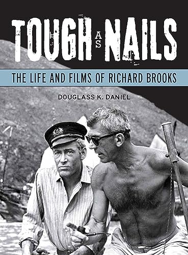 Beispielbild fr Tough as Nails: The Life and Films of Richard Brooks (Wisconsin Film Studies) zum Verkauf von Books From California