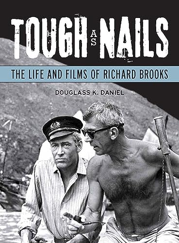 9780299251246: Tough as Nails: The Life and Films of Richard Brooks (Wisconsin Film Studies)