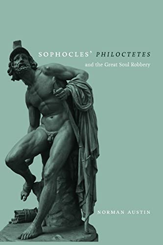 Stock image for Sophocles' Philoctetes and the Great Soul Robbery (Wisconsin Studies in Classics) for sale by SecondSale