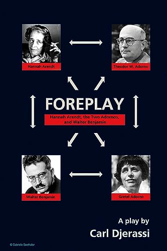Stock image for Foreplay: Hannah Arendt, the Two Adornos, and Walter Benjamin for sale by Books Unplugged