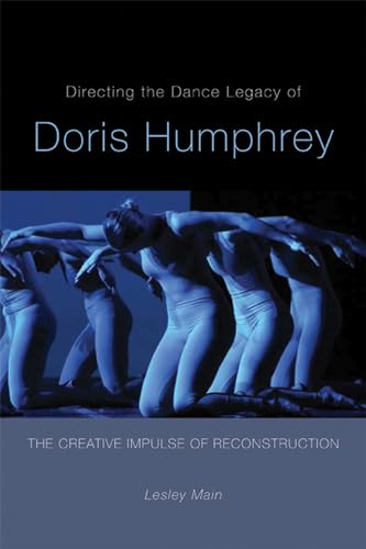 Stock image for Directing the Dance Legacy of Doris Humphrey : The Creative Impulse of Reconstruction for sale by Better World Books