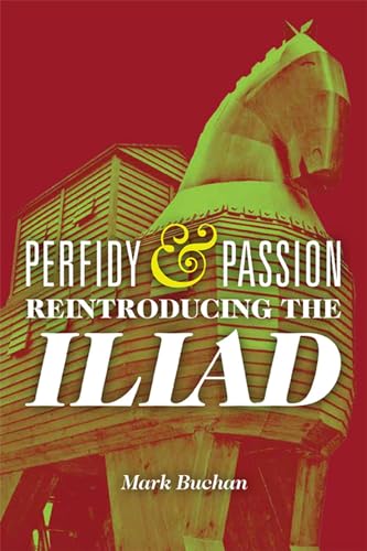 Stock image for Perfidy and Passion: Reintroducing the Iliad (Wisconsin Studies in Classics) for sale by SecondSale