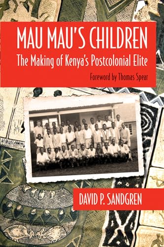 Beispielbild fr Mau Mau?s Children: The Making of Kenya?s Postcolonial Elite (Africa and the Diaspora: History, Politics, Culture) zum Verkauf von Skihills Books