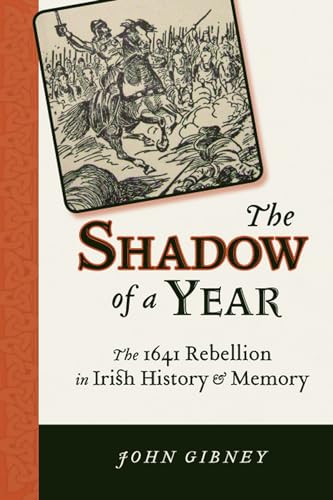 Imagen de archivo de The Shadow of a Year The 1641 Rebellion in Irish History and Memory a la venta por Daedalus Books