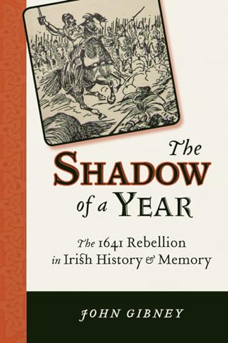 Stock image for The Shadow of a Year The 1641 Rebellion in Irish History and Memory for sale by Daedalus Books