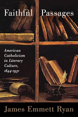 9780299290641: Faithful Passages: American Catholicism in Literary Culture, 1844-1931