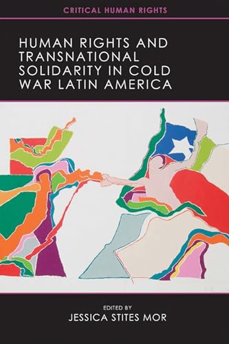 9780299291143: Human Rights and Transnational Solidarity in Cold War Latin America