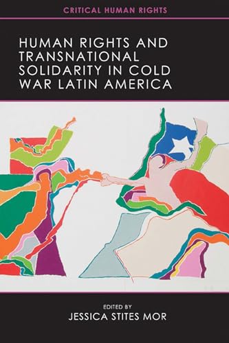 9780299291143: Human Rights and Transnational Solidarity in Cold War Latin America (Critical Human Rights)