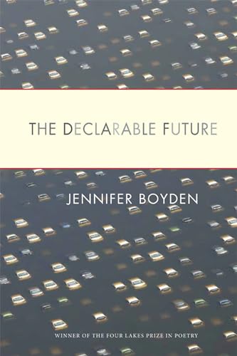 Beispielbild fr The Declarable Future (Wisconsin Poetry Series) zum Verkauf von Wonder Book