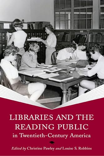 Stock image for Libraries and the Reading Public in Twentieth-Century America (Print Culture History in Modern America) for sale by Textbooks_Source