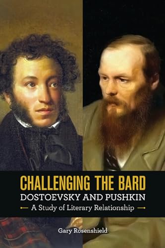 Challenging the Bard - Dostoevsky and Pushkin, a Study of Literary Relationship