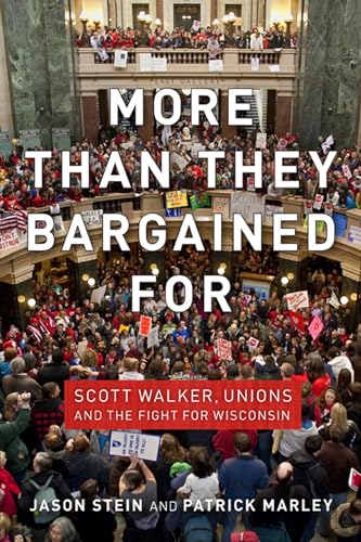 Imagen de archivo de More than They Bargained For: Scott Walker, Unions, and the Fight for Wisconsin a la venta por Montana Book Company