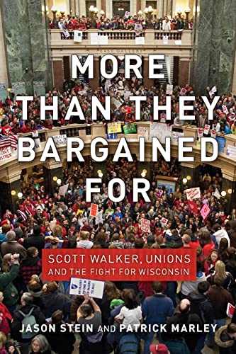 Stock image for More than They Bargained For: Scott Walker, Unions, and the Fight for Wisconsin for sale by Montana Book Company