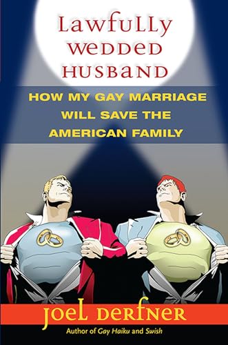 Imagen de archivo de Lawfully Wedded Husband: How My Gay Marriage Will Save the American Family a la venta por ThriftBooks-Dallas