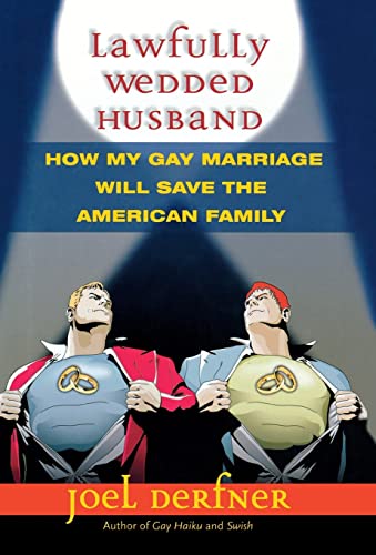 Stock image for Lawfully Wedded Husband: How My Gay Marriage Will Save the American Family for sale by ThriftBooks-Dallas