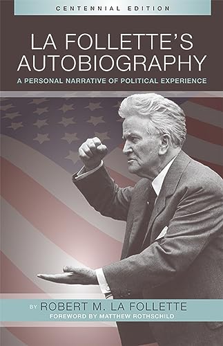 Beispielbild fr La Follette  s Autobiography: A Personal Narrative of Political Experiences zum Verkauf von Midtown Scholar Bookstore