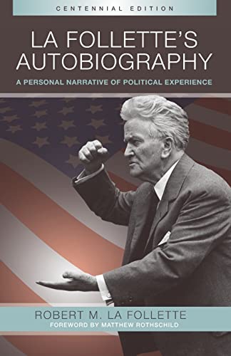 Stock image for La Follette  s Autobiography: A Personal Narrative of Political Experiences for sale by Midtown Scholar Bookstore