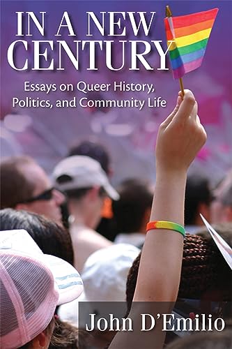 Stock image for In a New Century: Essays on Queer History, Politics, and Community Life for sale by ThriftBooks-Dallas