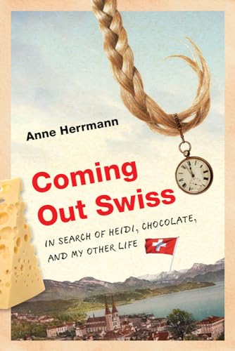 9780299298401: Coming Out Swiss: In Search of Heidi, Chocolate, and My Other Life