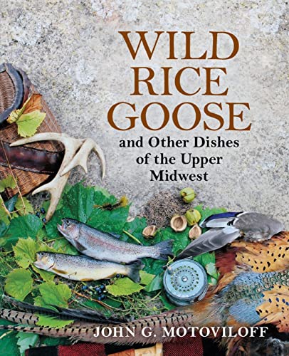 Beispielbild fr Wild Rice Goose and Other Dishes of the Upper Midwest zum Verkauf von SecondSale