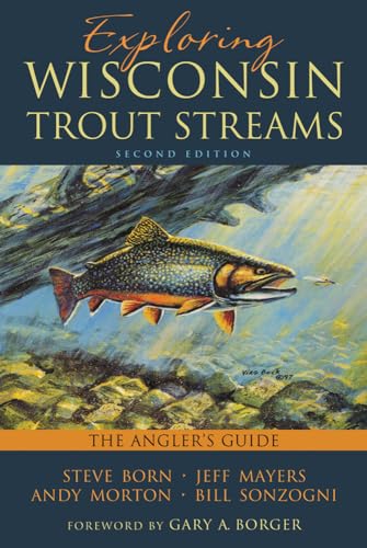 Beispielbild fr Exploring Wisconsin Trout Streams: The Angler's Guide zum Verkauf von ThriftBooks-Dallas