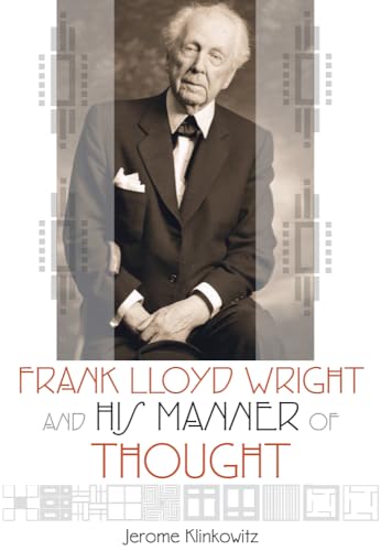 Stock image for Frank Lloyd Wright and His Manner of Thought for sale by HPB-Red